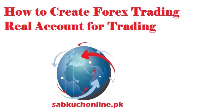 How to Create Forex Trading Real Account for Trading