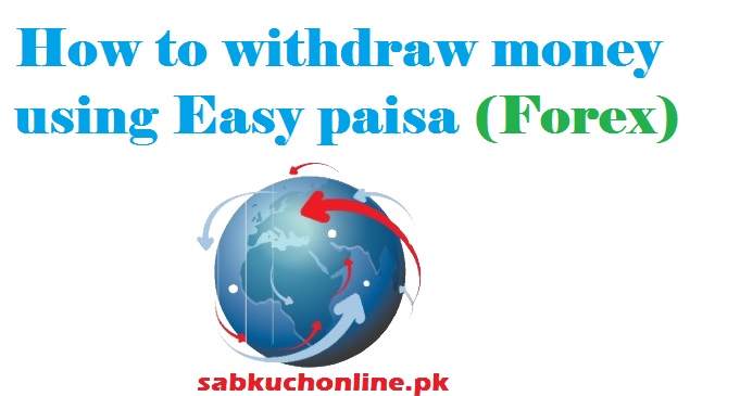 How to withdraw money using Easy paisa