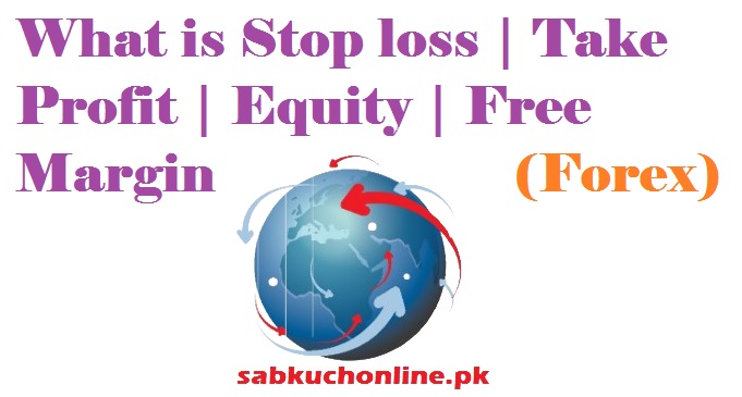 What is Stop loss Take Profit Equity Free Margin