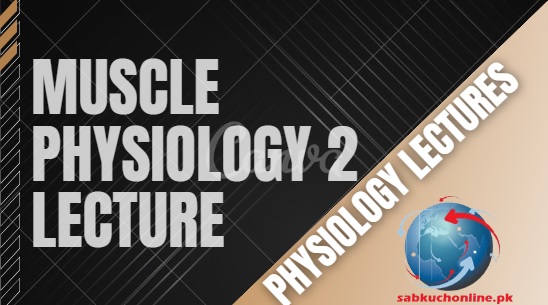 Muscle Physiology 2 Lecture – Physiology Lectures – MBBS Lectures