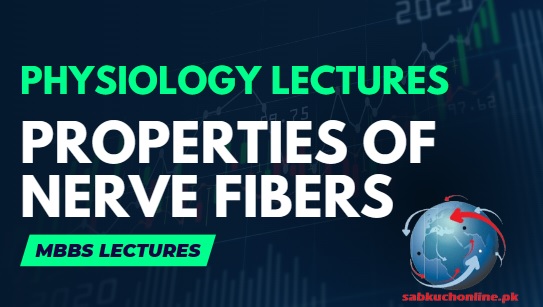 Properties of Nerve Fibers Lecture – Physiology Lectures – MBBS Lectures