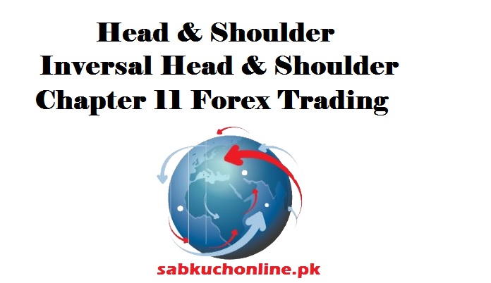 Head & Shoulder Inversal Head & Shoulder Chapter 11 Forex Trading
