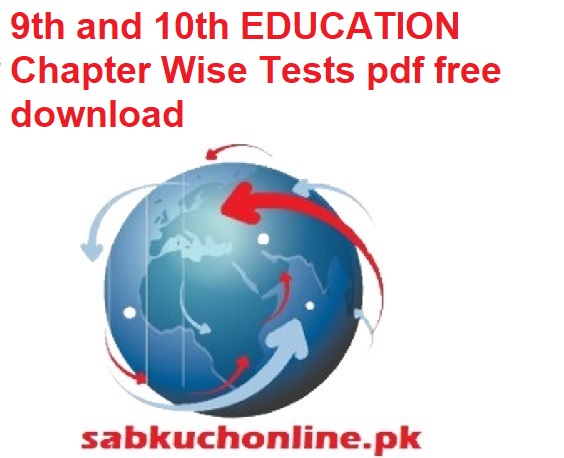 9th and 10th EDUCATION Chapter Wise Tests pdf free download
