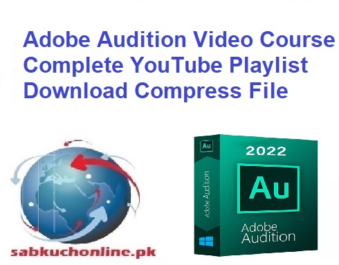 Adobe Audition Video Course Complete YouTube Playlist Download Compress File