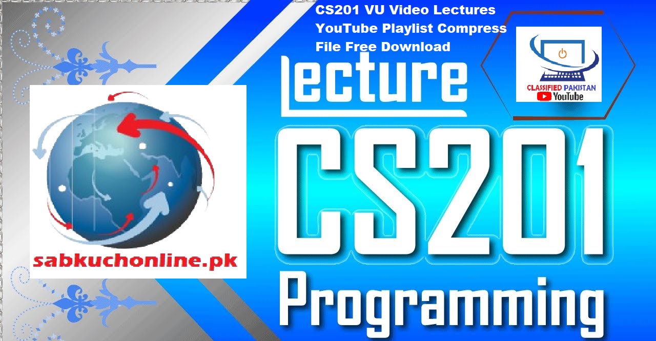 CS201 VU Video Lectures YouTube Playlist Compress File Free Download