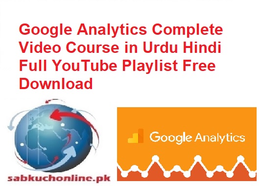 Google Analytics Complete Video Course in Urdu Hindi Full YouTube Playlist Free Download