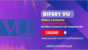 BIF601 VU Video Lectures YouTube Playlist Compress File Download