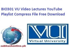 BIO301 VU Video Lectures YouTube Playlist Compress File Free Download