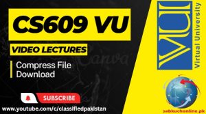 CS609 VU Video Lectures YouTube Playlist Compress File Download