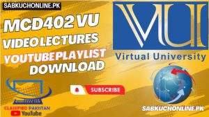 MCD402 VU Video Lectures Complete YouTube Playlist in Compress File Download