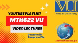 MTH622 VU Video Lectures YouTube Playlist Compress File Download