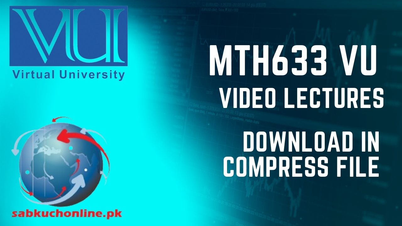 MTH633 VU Video Lectures YouTube Playlist in Compress File Download
