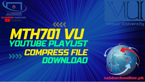 MTH701 VU Video Lectures YouTube Playlist in Compress File Download