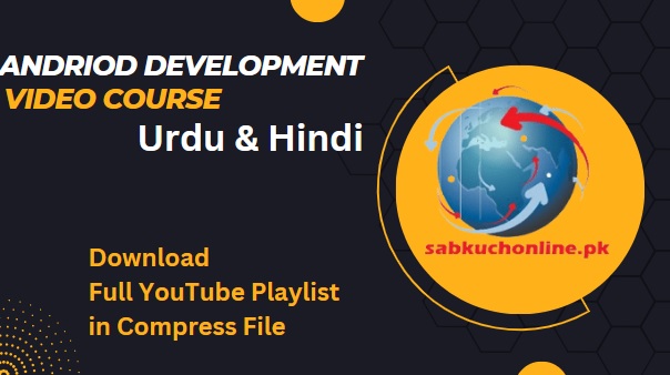 Android Development Video Course in Urdu Hindi Download YouTube Playlist in Compress File
