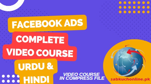 Facebook Ads complete course in Urdu & Hindi YouTube Playlist in Compress file download