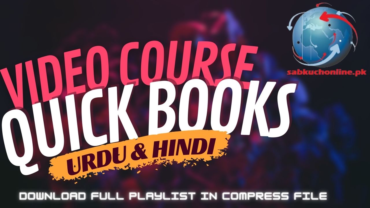Quick Books Video Course in Urdu Hindi Download YouTube Playlist in one Compress File