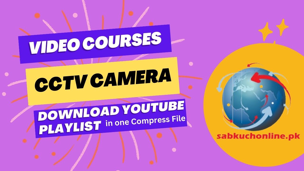 Learn CCTV Camera Installation | Download Complete Video Course | YouTube Playlist in one Compress File