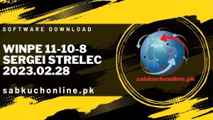 WinPE 11-10-8 Sergei Strelec 2023.02.28 Software full setup free download