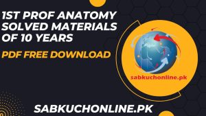 1st Prof Anatomy Solved Materials of 10 years pdf free download