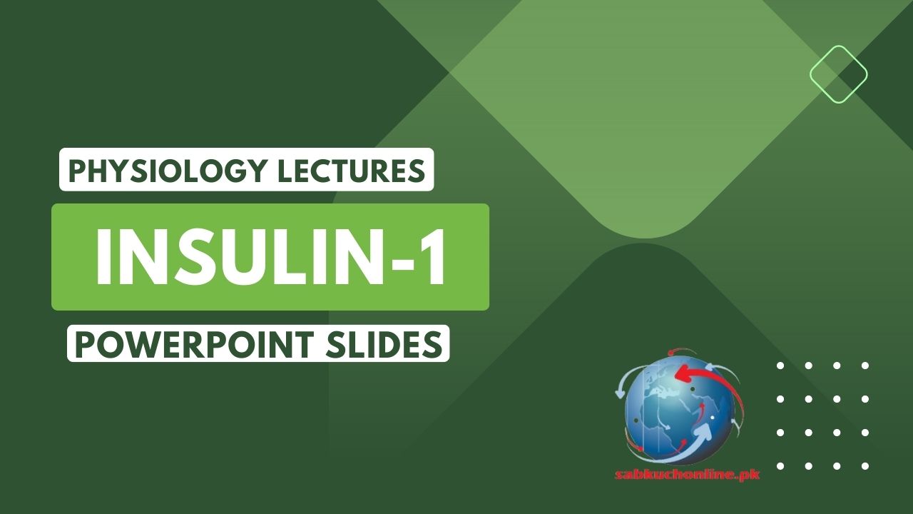 INSULIN-1 Physiology Lectures Slides