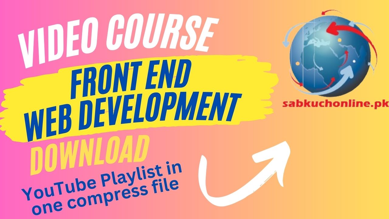 Front End Web Development Video Course Download YouTube Complete Playlist in one compress file