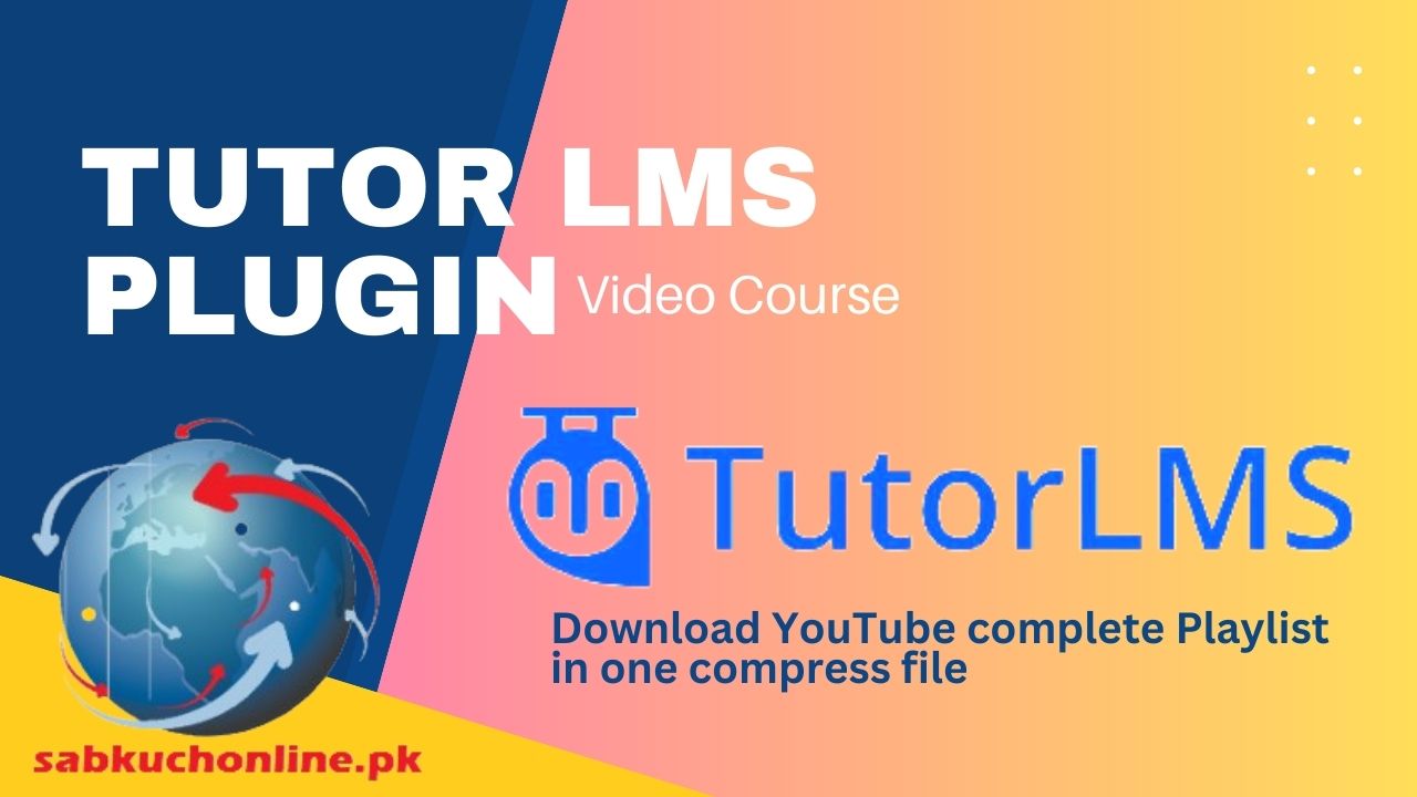 Tutor LMS Plugin Video Course Download YouTube Playlist in one Compress File
