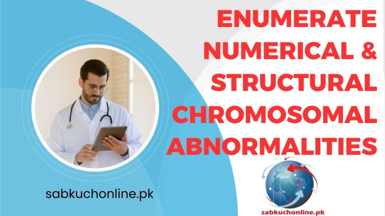 Enumerate numerical & structural chromosomal abnormalities Anatomy Lecture