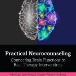 PRACTICAL NEUROCOUNSELING Connecting Brain Functions pdf book free download