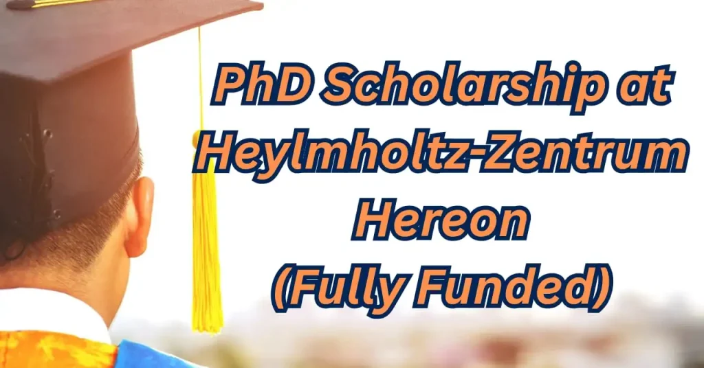 Helmholtz-Zenturm Hereon PhD Scholarship 2025 in Germany Fully Funded