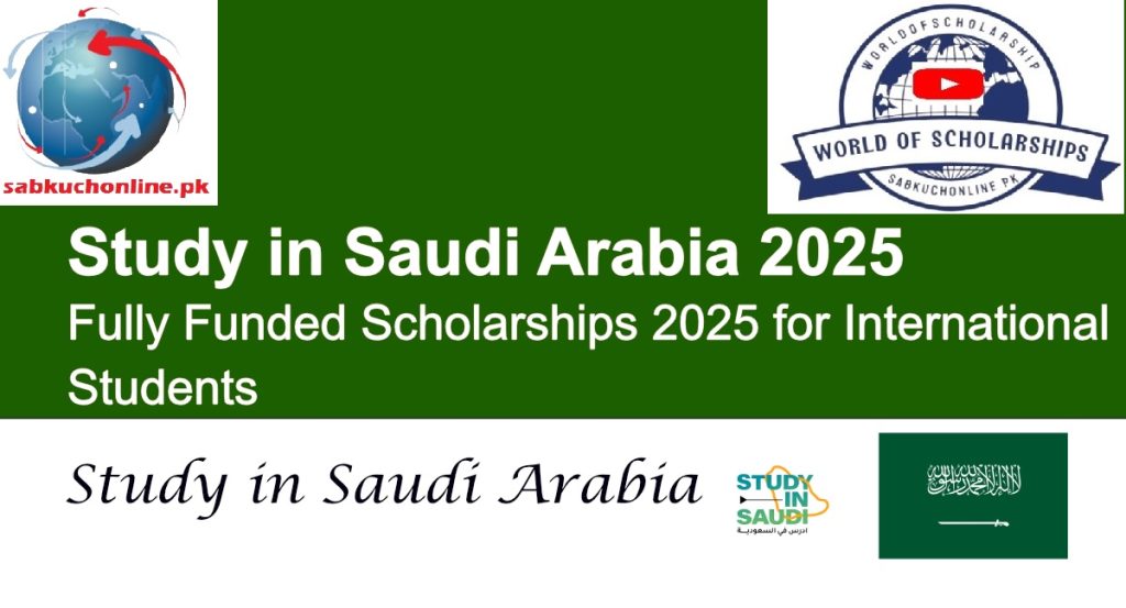 Study in Saudi Arabia 2025 Fully Funded Scholarships
