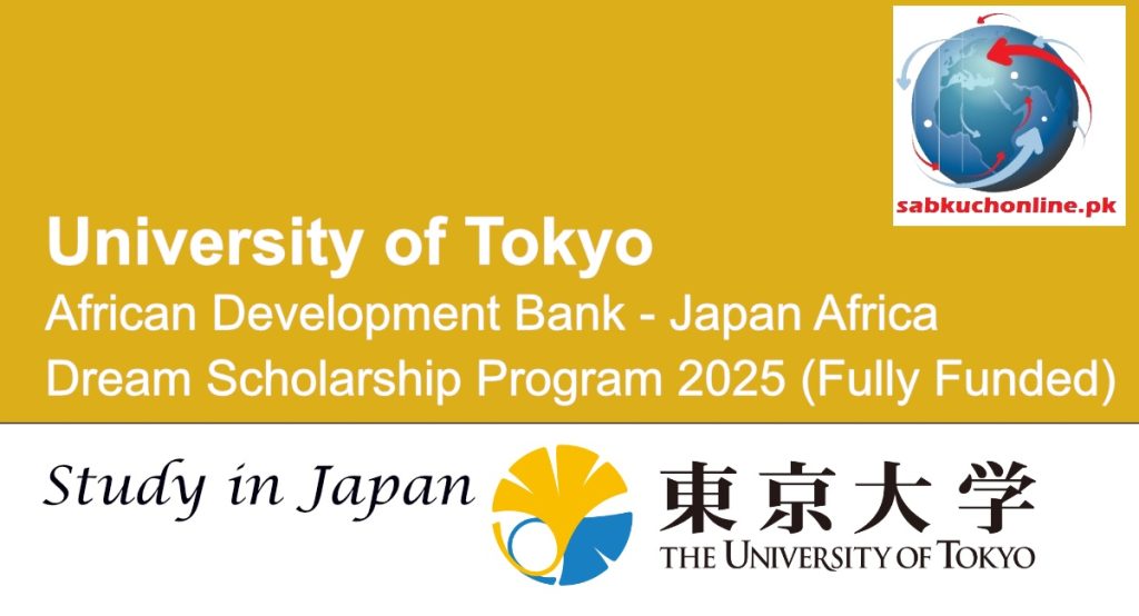 University of Tokyo African Development Bank – Japan Africa Dream Scholarship Program 2025 (Fully Funded)
