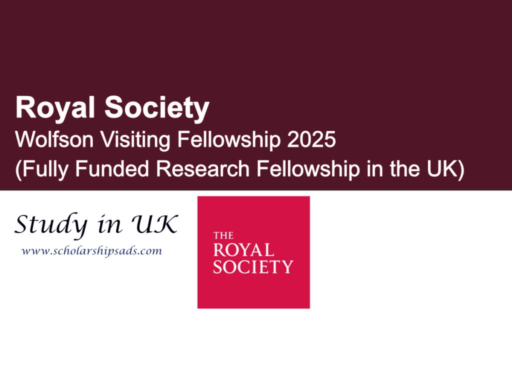 Royal Society Wolfson Visiting Fellowship 2025 (Fully Funded Research Fellowship in the UK)