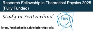 Switzerland CERN Research Fellowship in Theoretical Physics 2025 (Fully Funded)