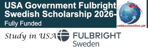 USA Government Fulbright Swedish Scholarship Program 2026-2027 (Fully Funded)